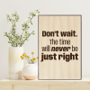 Tranh Laser Woodsign AT Homies: Don't Wait The Time Will Never Be Just Right