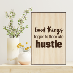 Tranh Laser Woodsign AT Homies: Good Things Happen To Those Who Hustle