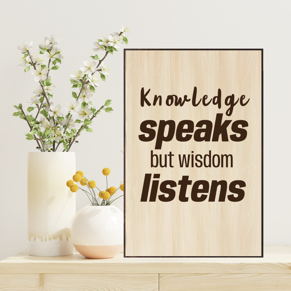 Tranh Laser Woodsign AT Homies: Knowledge Speaks But Wisdom Listens