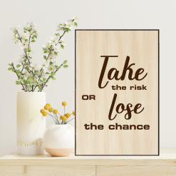 Tranh Laser Woodsign AT Homies: Take The Risk Or Lose The Chance