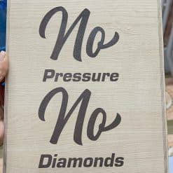 Tranh gỗ khắc Laser "No Pressure No Diamond" 7 Tranh Gỗ Khắc Laser No Pressure No Diamonds